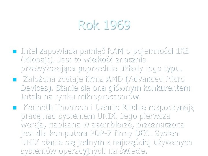 Rok 1969 n n n Intel zapowiada pamięć RAM o pojemności 1 KB (kilobajt).