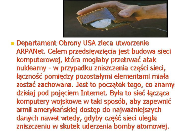 1969 n Departament Obrony USA zleca utworzenie ARPANet. Celem przedsięwzięcia jest budowa sieci komputerowej,