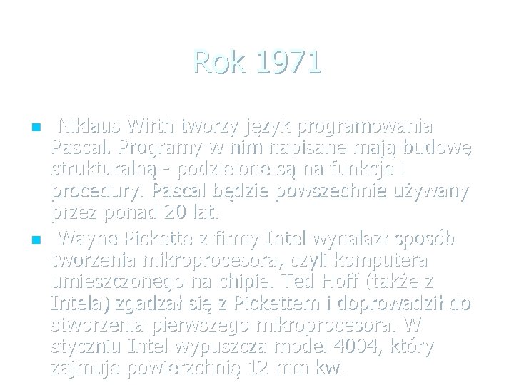 Rok 1971 n n Niklaus Wirth tworzy język programowania Pascal. Programy w nim napisane