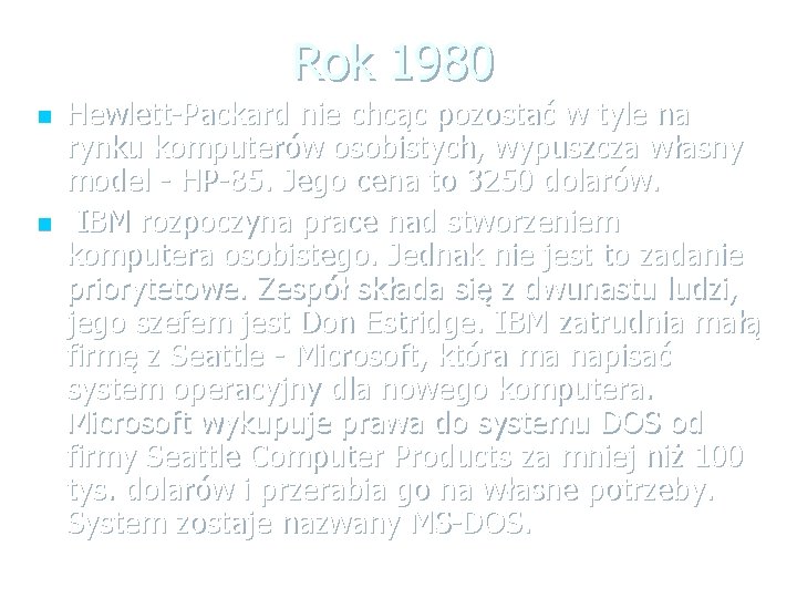 Rok 1980 n n Hewlett-Packard nie chcąc pozostać w tyle na rynku komputerów osobistych,