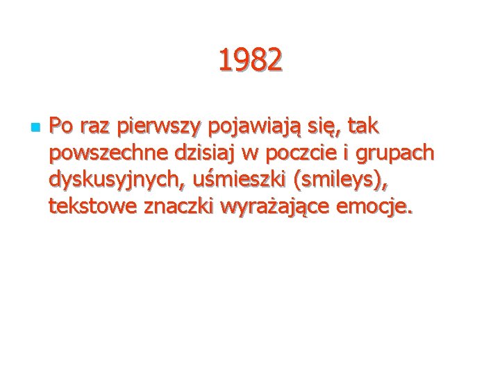 1982 n Po raz pierwszy pojawiają się, tak powszechne dzisiaj w poczcie i grupach