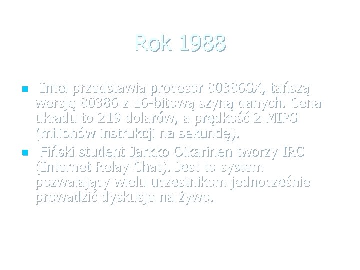 Rok 1988 n n Intel przedstawia procesor 80386 SX, tańszą wersję 80386 z 16