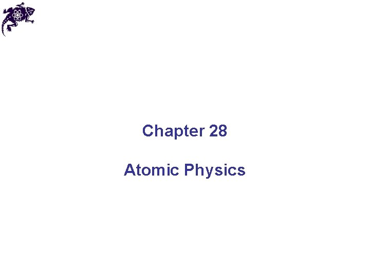 Chapter 28 Atomic Physics 