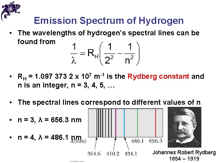 Emission Spectrum of Hydrogen • The wavelengths of hydrogen’s spectral lines can be found