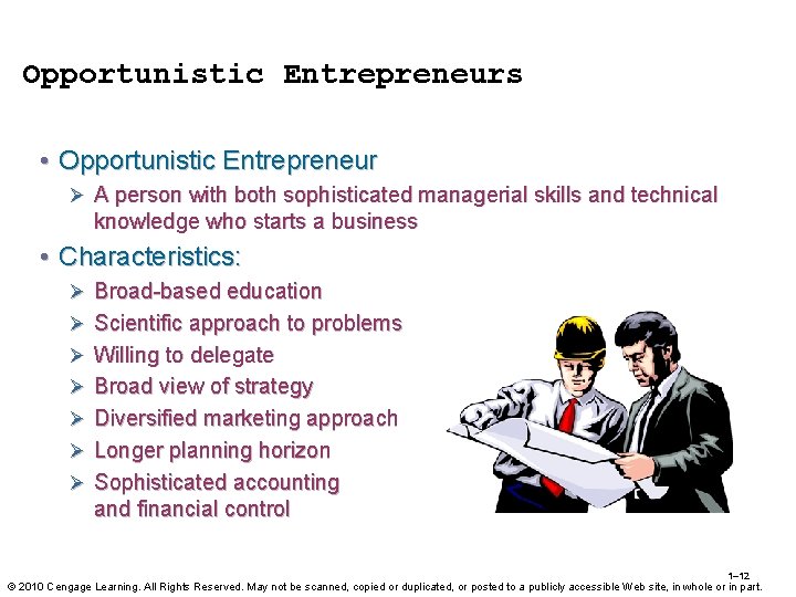 Opportunistic Entrepreneurs • Opportunistic Entrepreneur Ø A person with both sophisticated managerial skills and