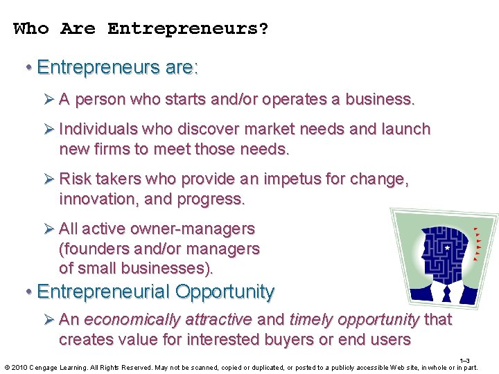 Who Are Entrepreneurs? • Entrepreneurs are: Ø A person who starts and/or operates a