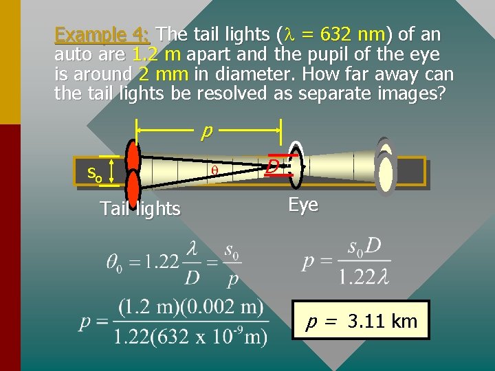 Example 4: The tail lights ( = 632 nm) of an auto are 1.