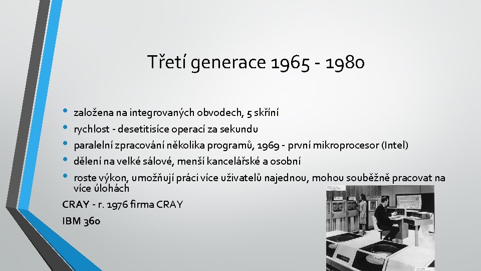 Třetí generace 1965 - 1980 • • • založena na integrovaných obvodech, 5 skříní