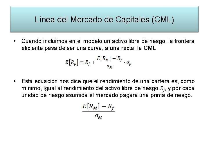 Línea del Mercado de Capitales (CML) • Cuando incluimos en el modelo un activo