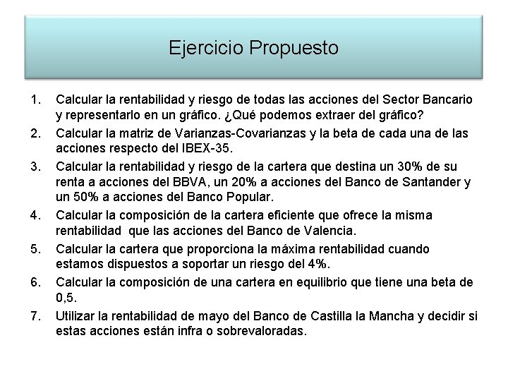 Ejercicio Propuesto 1. 2. 3. 4. 5. 6. 7. Calcular la rentabilidad y riesgo