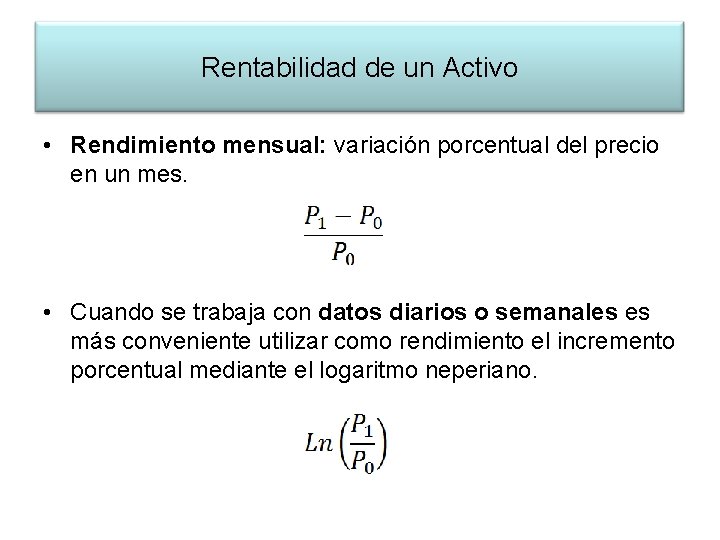 Rentabilidad de un Activo • Rendimiento mensual: variación porcentual del precio en un mes.