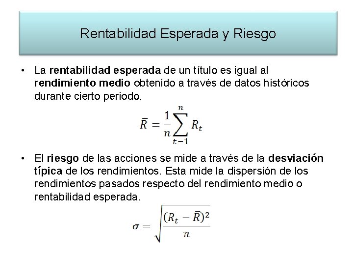 Rentabilidad Esperada y Riesgo • La rentabilidad esperada de un título es igual al