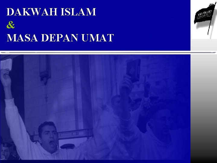 DAKWAH ISLAM & MASA DEPAN UMAT 