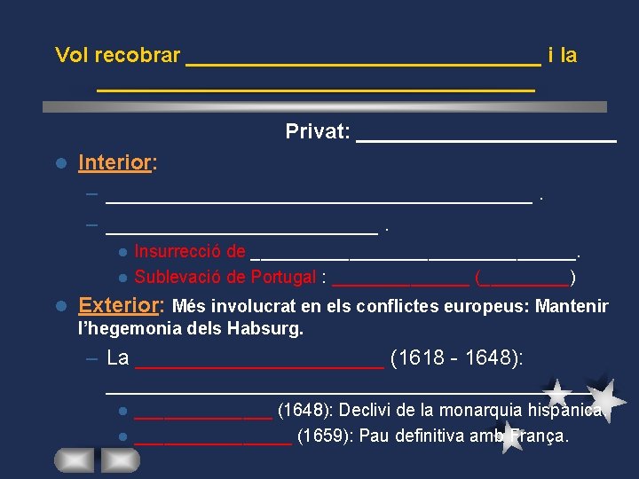 Vol recobrar _______________ i la ___________________ Privat: ___________ l Interior: – __________________. – ____________.