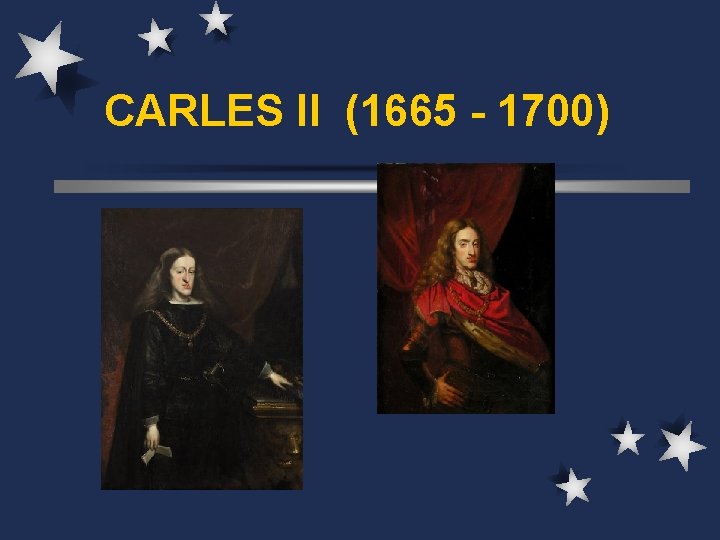 CARLES II (1665 - 1700) 