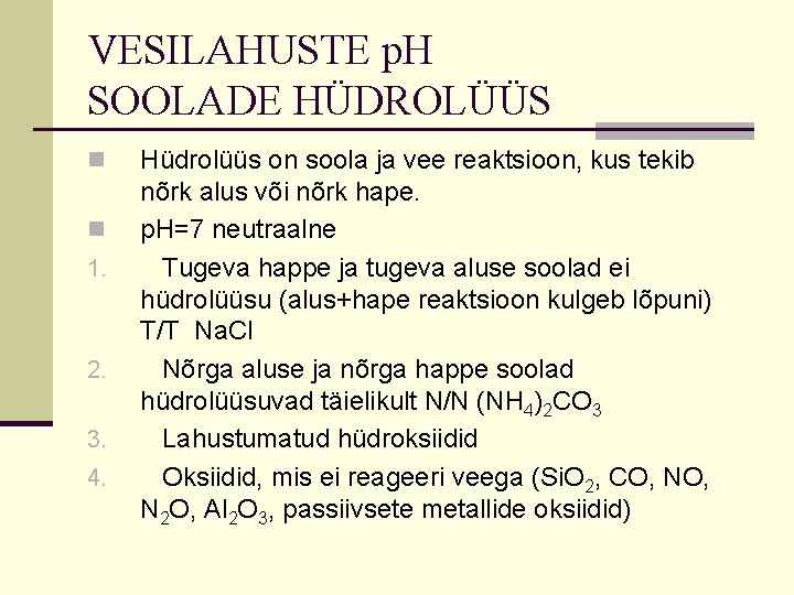 VESILAHUSTE p. H SOOLADE HÜDROLÜÜS n n 1. 2. 3. 4. Hüdrolüüs on soola VESILAHUSTE p. H SOOLADE HÜDROLÜÜS n n 1. 2. 3. 4. Hüdrolüüs on soola