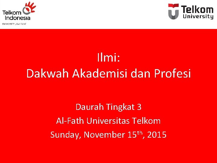 Ilmi: Dakwah Akademisi dan Profesi Daurah Tingkat 3 Al-Fath Universitas Telkom Sunday, November 15