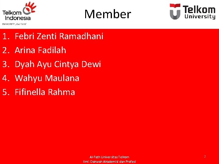 Member 1. 2. 3. 4. 5. Febri Zenti Ramadhani Arina Fadilah Dyah Ayu Cintya