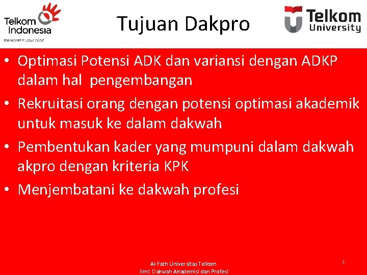 Tujuan Dakpro • Optimasi Potensi ADK dan variansi dengan ADKP dalam hal pengembangan •