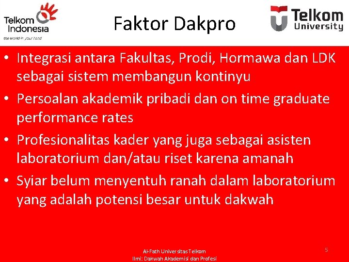 Faktor Dakpro • Integrasi antara Fakultas, Prodi, Hormawa dan LDK sebagai sistem membangun kontinyu