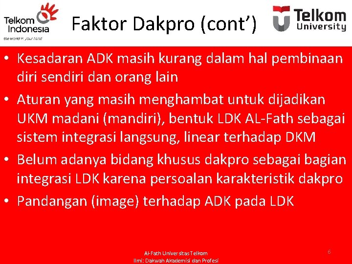 Faktor Dakpro (cont’) • Kesadaran ADK masih kurang dalam hal pembinaan diri sendiri dan