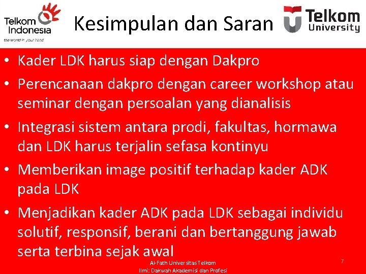 Kesimpulan dan Saran • Kader LDK harus siap dengan Dakpro • Perencanaan dakpro dengan