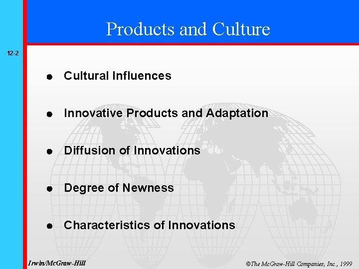 Products and Culture 12 -2 Cultural Influences Innovative Products and Adaptation Diffusion of Innovations