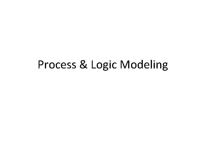 Process & Logic Modeling 