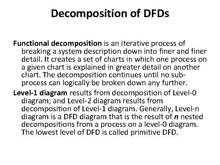 Decomposition of DFDs Functional decomposition is an iterative process of breaking a system description