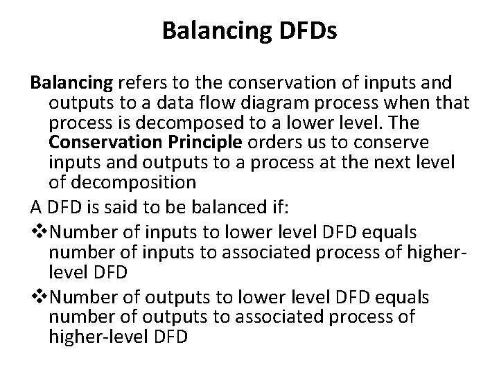 Balancing DFDs Balancing refers to the conservation of inputs and outputs to a data