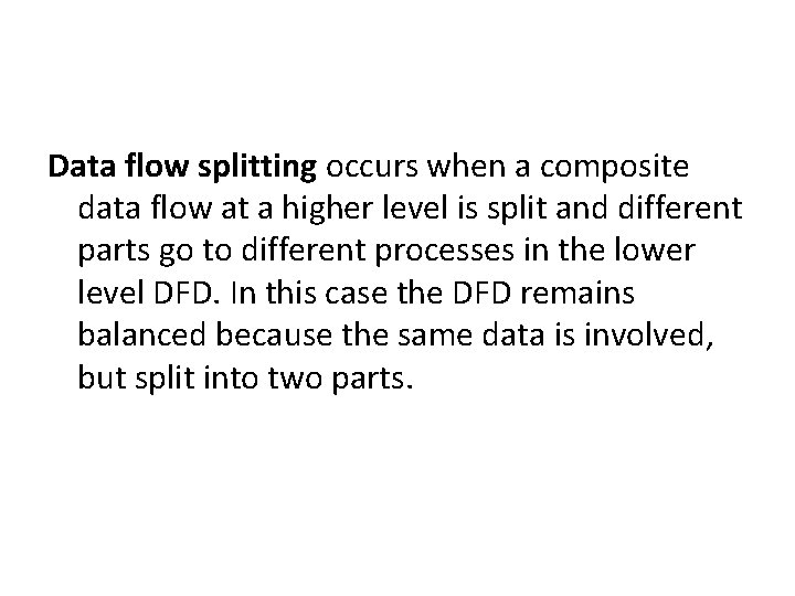 Data flow splitting occurs when a composite data flow at a higher level is