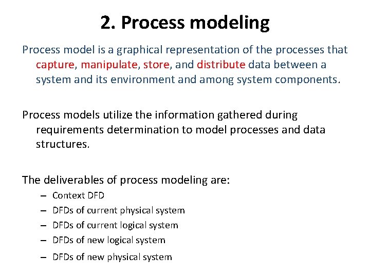 2. Process modeling Process model is a graphical representation of the processes that capture,