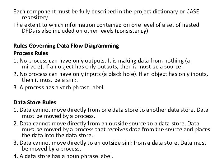 Each component must be fully described in the project dictionary or CASE repository. The