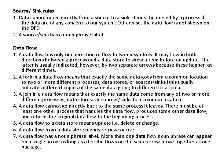 Source/ Sink rules: 1. Data cannot move directly from a source to a sink.