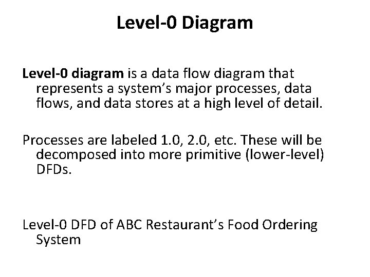 Level-0 Diagram Level-0 diagram is a data flow diagram that represents a system’s major