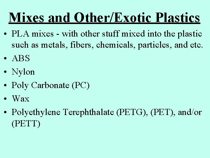 Mixes and Other/Exotic Plastics • PLA mixes - with other stuff mixed into the