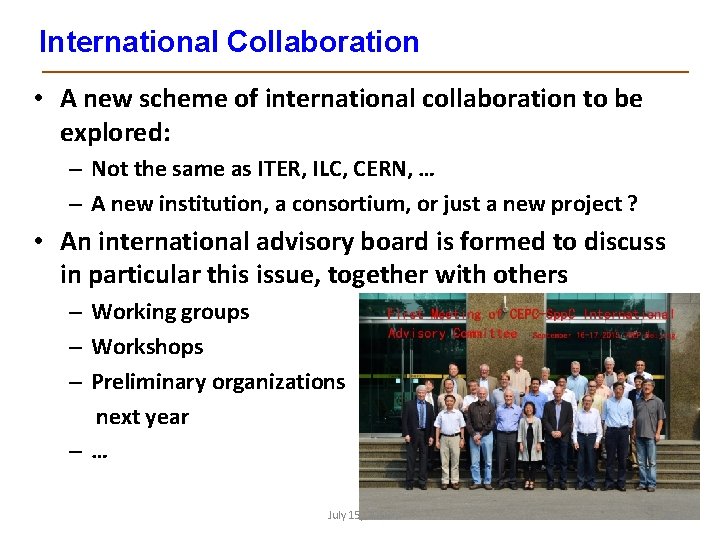 International Collaboration • A new scheme of international collaboration to be explored: – Not