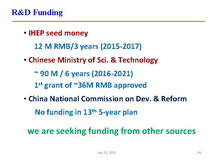 R&D Funding • IHEP seed money 12 M RMB/3 years (2015 -2017) • Chinese
