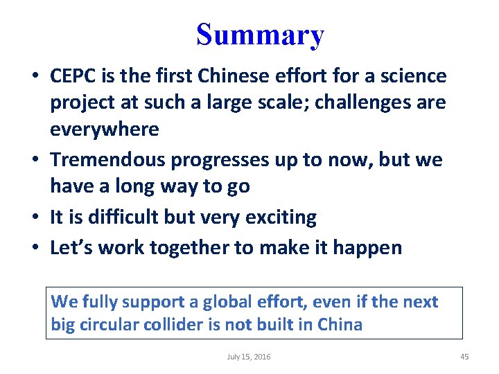 Summary • CEPC is the first Chinese effort for a science project at such