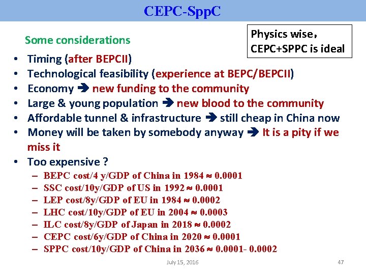 CEPC-Spp. C Physics wise， CEPC+SPPC is ideal Some considerations Timing (after BEPCII) Technological feasibility