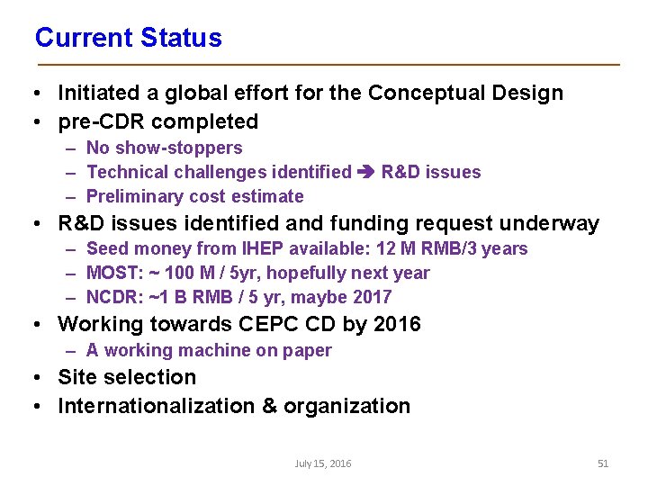 Current Status • Initiated a global effort for the Conceptual Design • pre-CDR completed