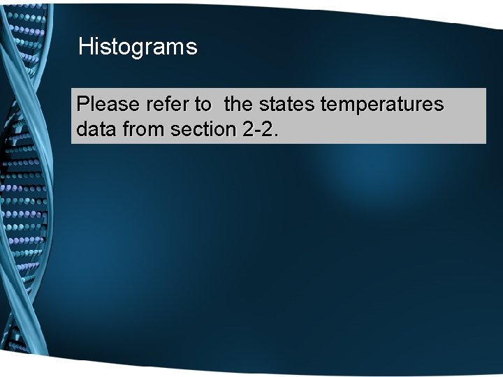 Histograms Please refer to the states temperatures data from section 2 -2. 