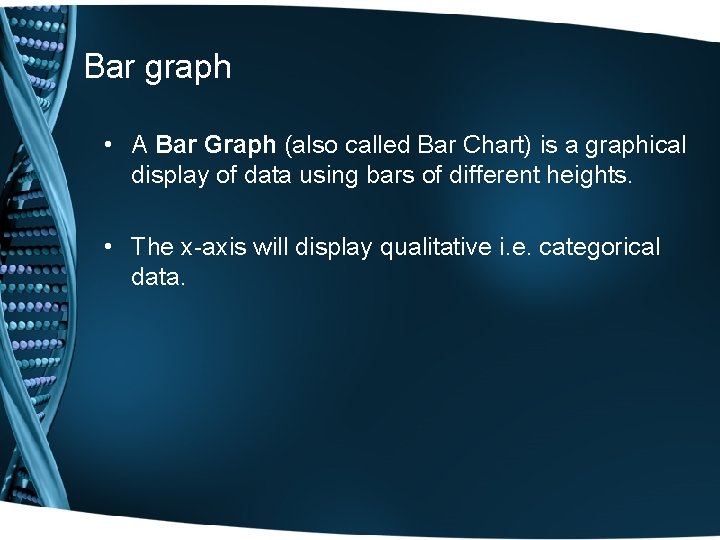 Bar graph • A Bar Graph (also called Bar Chart) is a graphical display