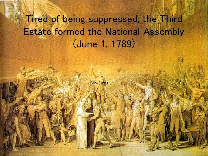 Tired of being suppressed, the Third Estate formed the National Assembly (June 1, 1789)
