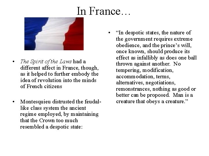 In France… • The Spirit of the Laws had a different affect in France,