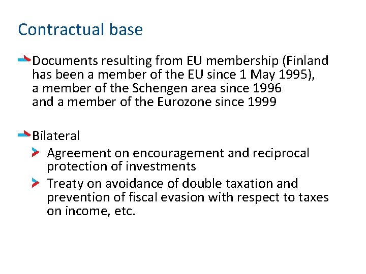 Contractual base Documents resulting from EU membership (Finland has been a member of the