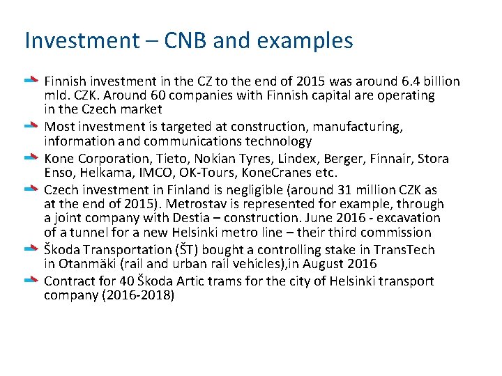 Investment – CNB and examples Finnish investment in the CZ to the end of