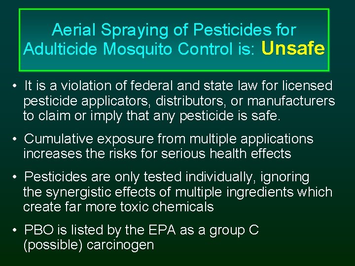 Aerial Spraying of Pesticides for Adulticide Mosquito Control is: Unsafe • It is a