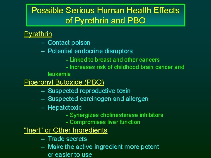 Possible Serious Human Health Effects of Pyrethrin and PBO Pyrethrin – Contact poison –