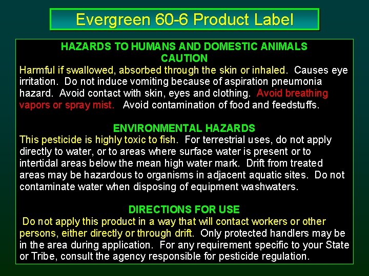 Evergreen 60 -6 Product Label HAZARDS TO HUMANS AND DOMESTIC ANIMALS CAUTION Harmful if